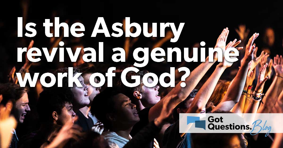 Is the Asbury revival a genuine work of God?