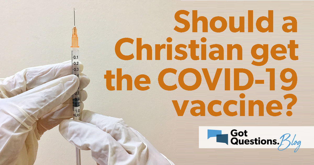 Should a Christian get a COVID-19 vaccine?