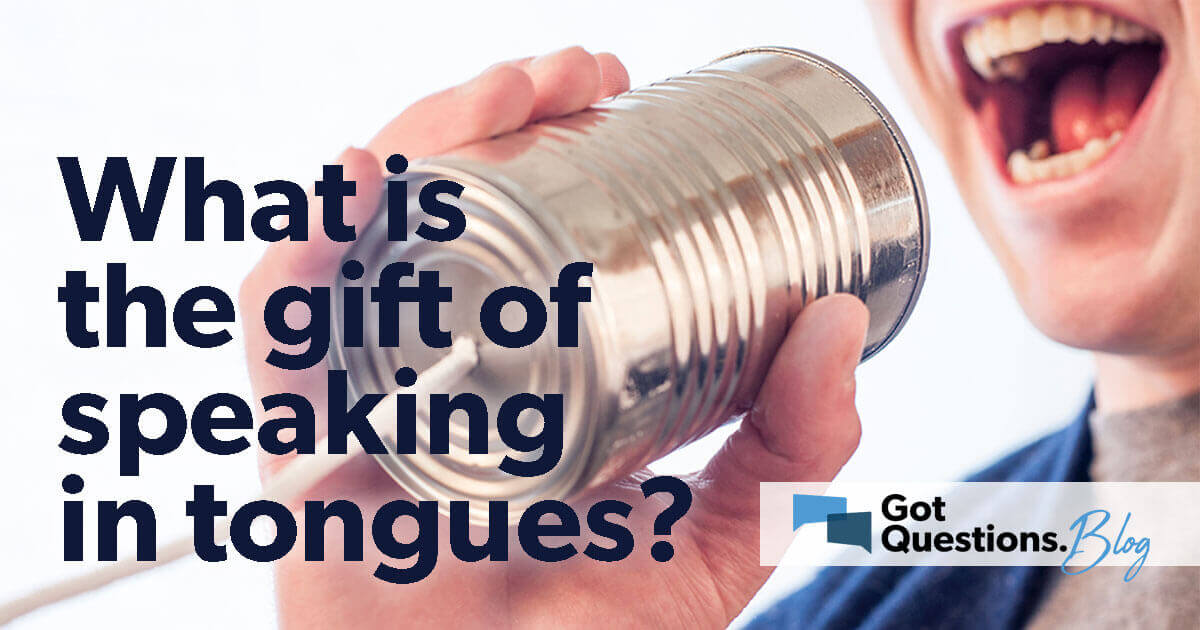  What Is The Gift Of Speaking In Tongues 