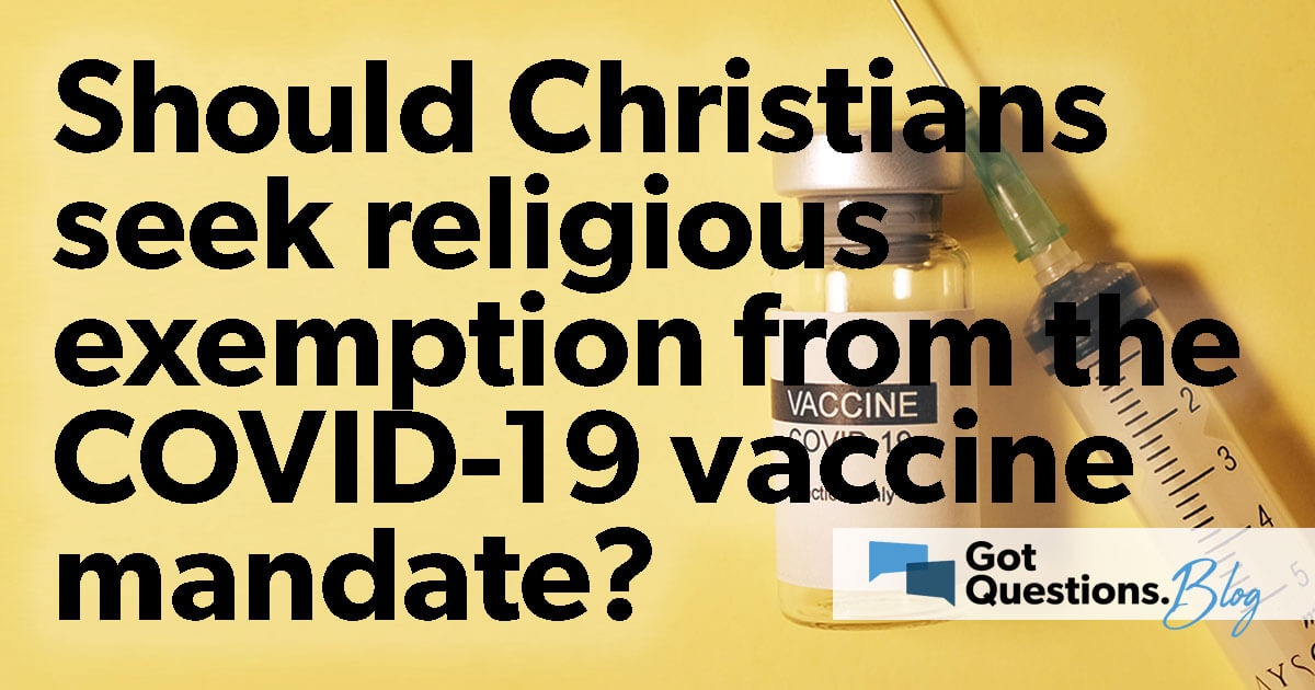 Should a Christian apply for a religious exemption to the COVID-19 ...